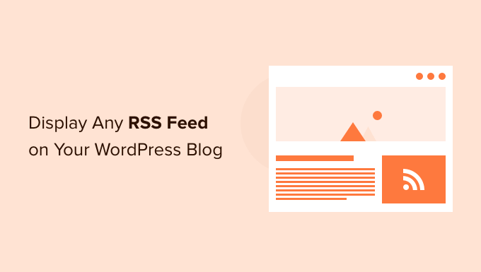 How to Display Any RSS Feed on Your WordPress Blog How to Display Any RSS Feed on Your WordPress Blog
