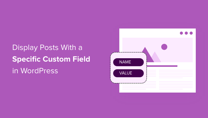 How to Display a WordPress Post Only if It Has a Specific Custom Field How to Display a WordPress Post Only if It Has a Specific Custom Field