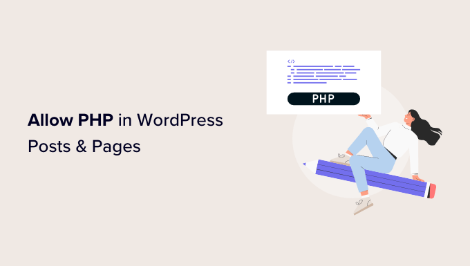 How to allow PHP in WordPress posts and pages How to allow PHP in WordPress posts and pages