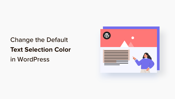 How to change the default text selection color in WordPress How to change the default text selection color in WordPress