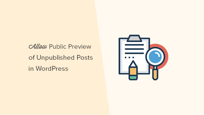 Come consentire l'anteprima pubblica dei post non pubblicati in WordPress
