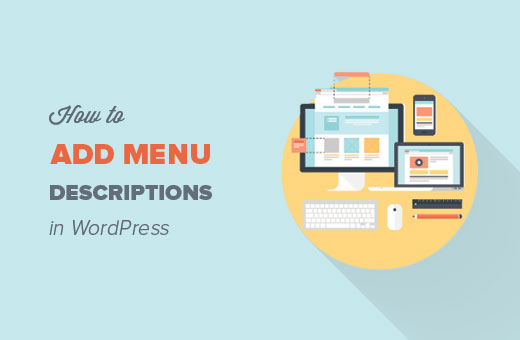 How to add menu descriptions in WordPress themes How to add menu descriptions in WordPress themes