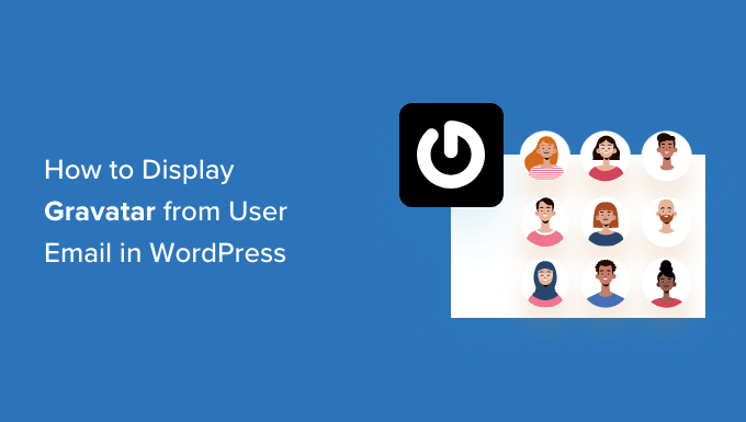 Cómo mostrar Gravatar desde el correo electrónico del usuario en WordPress