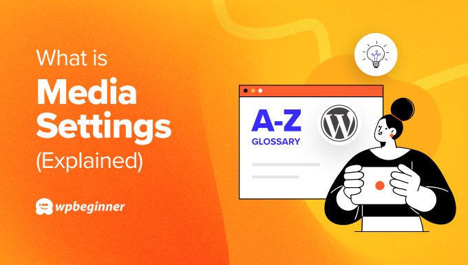 Glossary: Media Settings