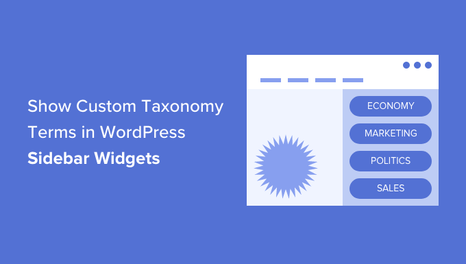 How to Display Custom Taxonomy Terms in WordPress Sidebar Widgets How to Display Custom Taxonomy Terms in WordPress Sidebar Widgets