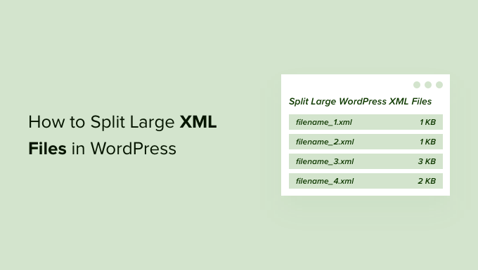How to Split Large XML Files in WordPress How to Split Large XML Files in WordPress
