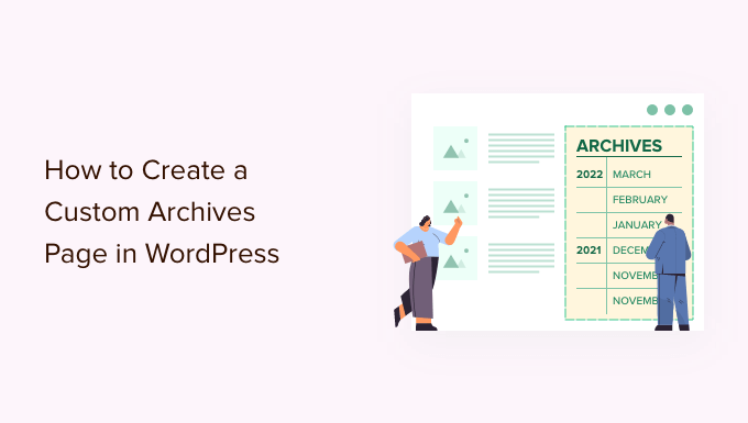 How to create a custom archives page in WordPress How to create a custom archives page in WordPress