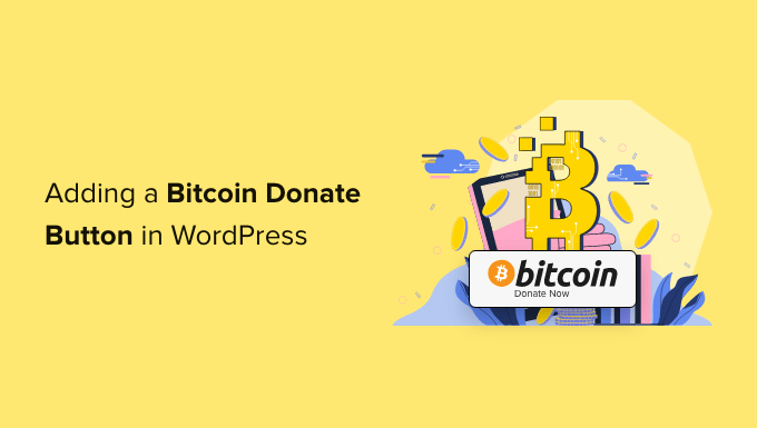 How to add a Bitcoin donation button in WordPress How to add a Bitcoin donate button in WordPress (step by step)
