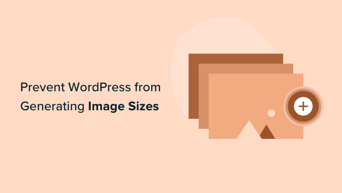 How to Prevent WordPress from Generating Image Sizes How to Prevent WordPress from Generating Image Sizes