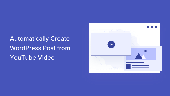 Easily auto-post YouTube videos to WordPress post Easily auto-post YouTube videos to WordPress post