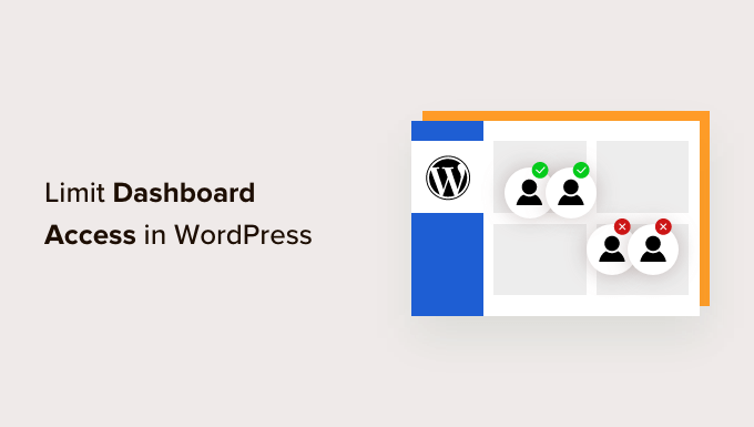 Limit dashboard access in WordPress Limit dashboard access in WordPress