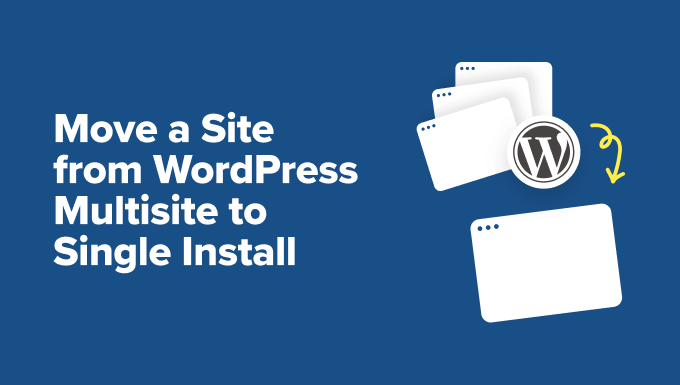 How to Move a Site From WordPress Multisite to Single Install How to Move a Site From WordPress Multisite to Single Install