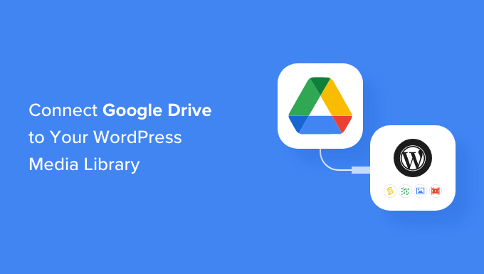 Como conectar o Google Drive à sua biblioteca de mídia do WordPress Como conectar o Google Drive à sua biblioteca de mídia do WordPress