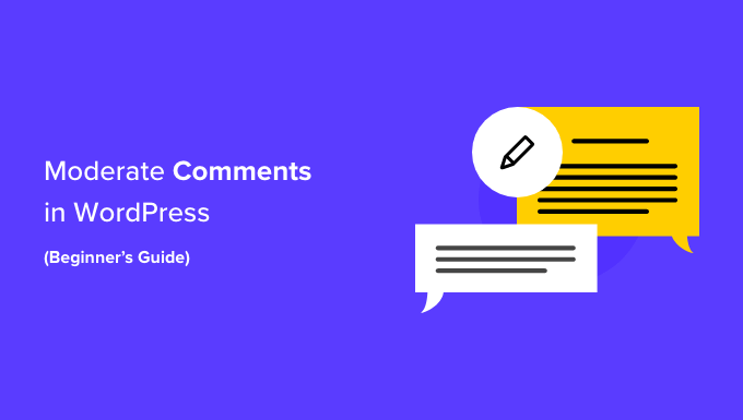 Guide pour débutants sur la façon de modérer les commentaires dans WordPress Guide pour débutants sur la façon de modérer les commentaires dans WordPress
