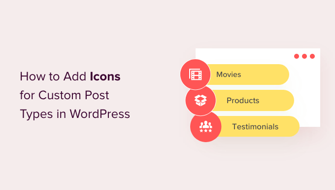 How to Add Icons for Custom Post Types in WordPress How to Add Icons for Custom Post Types in WordPress