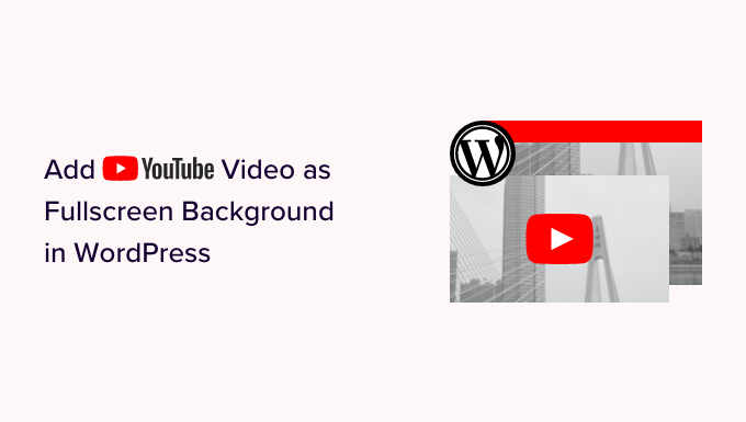 How to add YouTube video as fullscreen background in WordPress How to add YouTube video as fullscreen background in WordPress