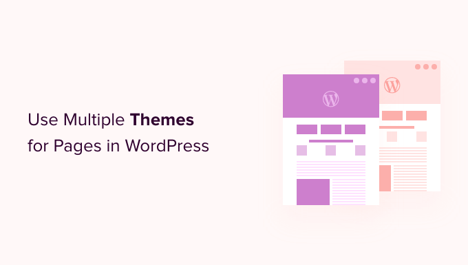 How to Use Multiple Themes for Pages in WordPress How to Use Multiple Themes for Pages in WordPress