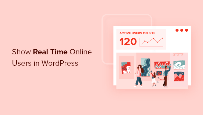 How to Show real time online users in WordPress How to show real time online users in WordPress