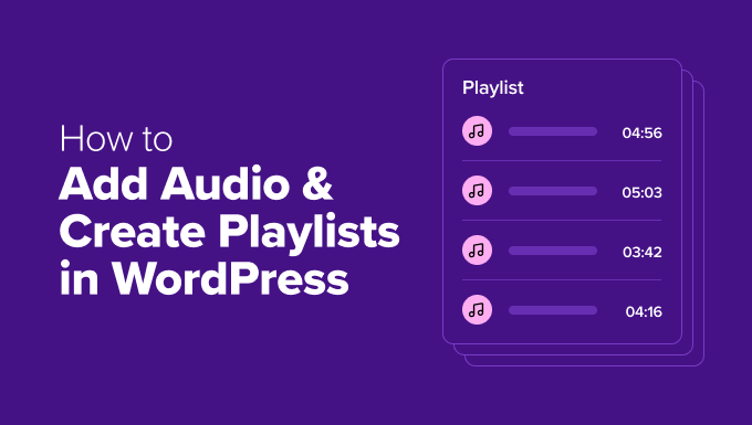 How to Add Audio Files and Create Playlists in WordPress How to Add Audio Files and Create Playlists in WordPress