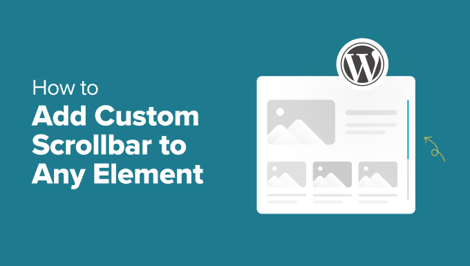 How to Add a Custom Scrollbar to Any Element in WordPress How to Add a Custom Scrollbar to Any Element in WordPress