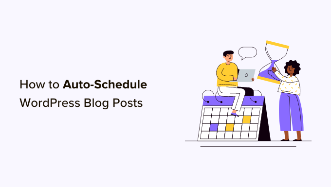 Auto-schedule WordPress blog posts Auto-schedule WordPress blog posts