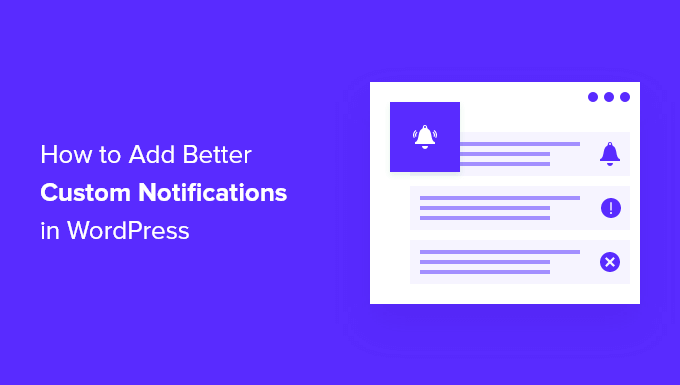How to Add Better Custom Notifications in WordPress How to Add Better Custom Notifications in WordPress