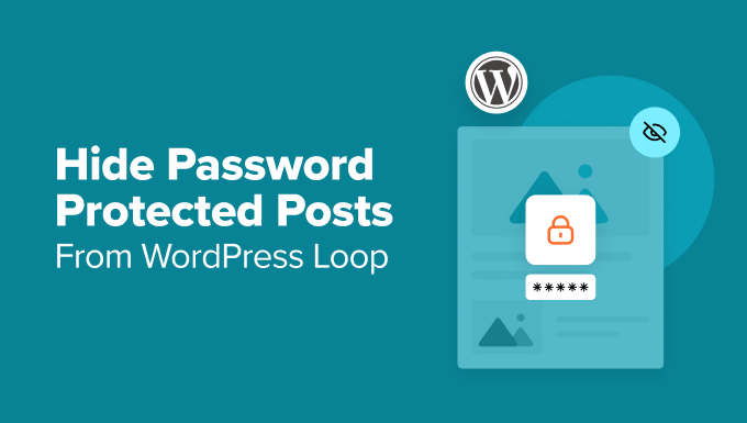How to Hide Password Protected Posts From WordPress Loop How to Hide Password Protected Posts From WordPress Loop