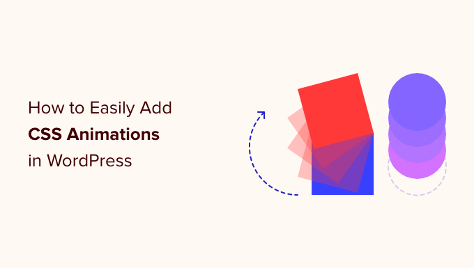 How to easily add CSS animations in WordPress How to easily add CSS animations in WordPress