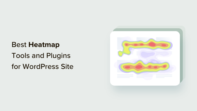 Heatmap Tools and Plugins Best Heatmap Tools and Plugins for Your WordPress Site