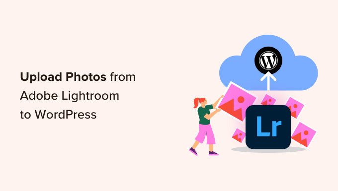 Hur man laddar upp foton från Adobe Lightroom till WordPress