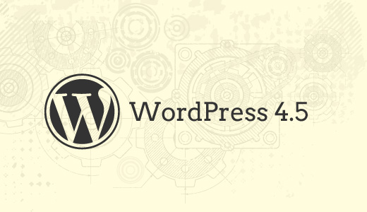 Ce să aștepți de la viitorul WordPress 4.5