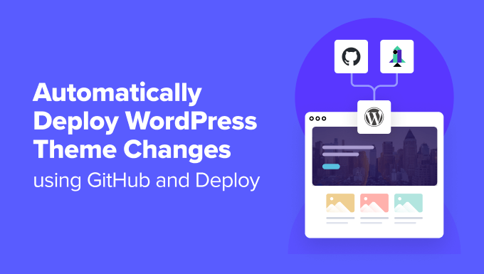 automatically deploy wordpress theme changes How to automatically deploy WordPress theme changes