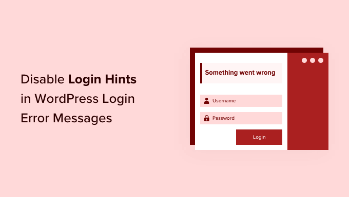 How to disable login hints in WordPress login error messages How to disable login hints in WordPress login error messages