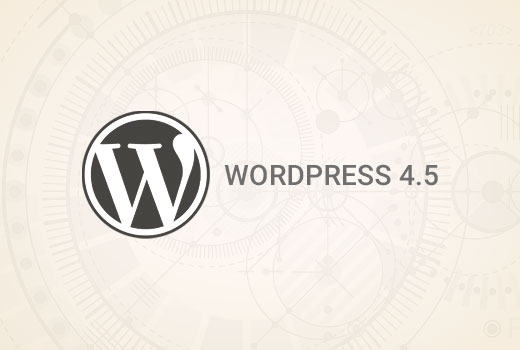 Ce este nou în WordPress 4.5 (Funcționalități și Capturi de ecran)