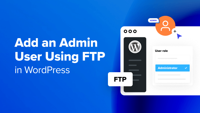 How to Add an Admin User in WordPress Using FTP How to Add an Admin User in WordPress Using FTP