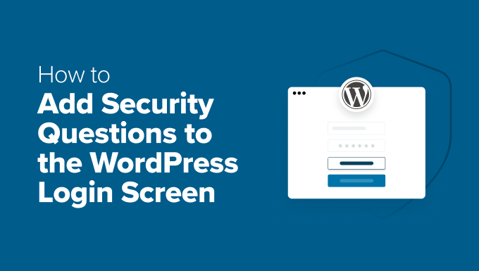 Agrega preguntas de seguridad a la pantalla de inicio de sesión de WordPress