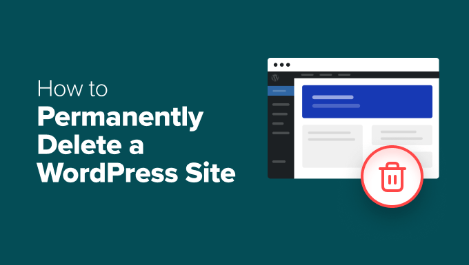 How to Permanently Delete a WordPress Site From the Internet How to Permanently Delete a WordPress Site From the Internet