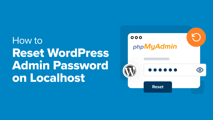 Resetting the admin password in WordPress on localhost Resetting the admin password in WordPress on localhost