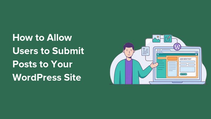 Como Permitir que Usuários Enviem Posts para Seu Site WordPress