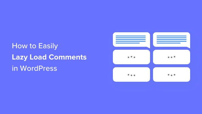 How to easily lazy load comments in WordPress How to Easily Lazy Load Comments in WordPress