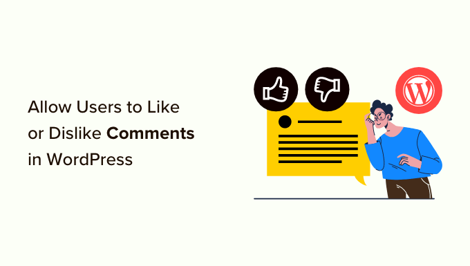 Allow users to like or dislike comments in WordPress Allow users to like or dislike comments in WordPress