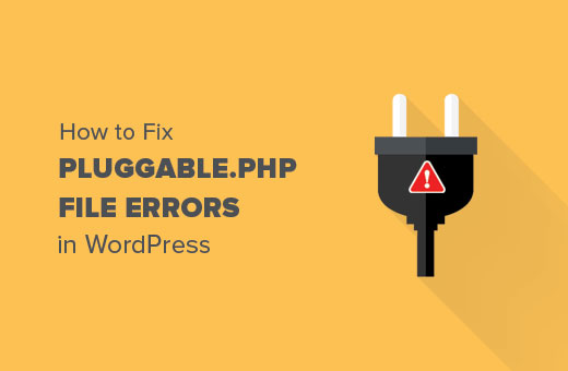 Fix errors in pluggable.php file in WordPress Fix errors in pluggable.php file in WordPress