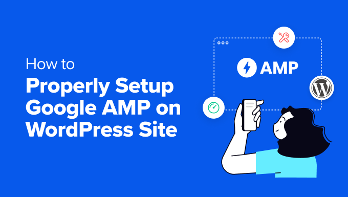 How to Properly Setup Google AMP on Your WordPress Site How to Properly Setup Google AMP on Your WordPress Site