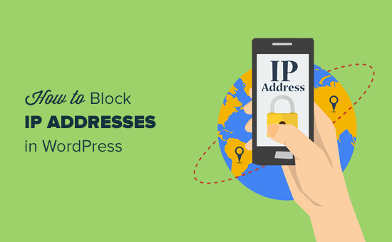 How to Block IP Addresses in WordPress How to Block IP Addresses in WordPress