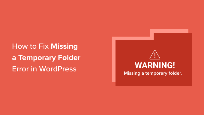 How to Fix "Missing a Temporary Folder" Error in WordPress How to Fix "Missing a Temporary Folder" Error in WordPress
