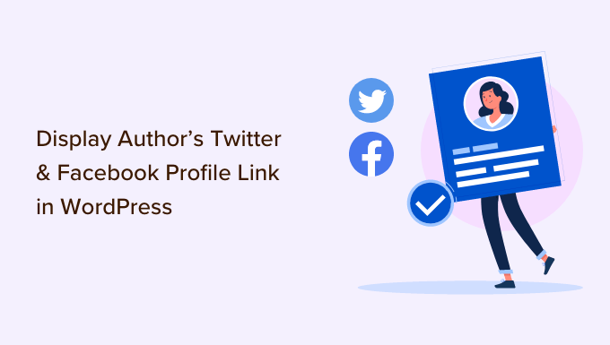 How to Add Author's Twitter & Facebook in WordPress Profile Page How to Display Author's Twitter and Facebook on the Profile Page