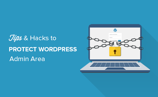 Tips and hacks to protect WordPress admin area Tips and hacks to protect WordPress admin area