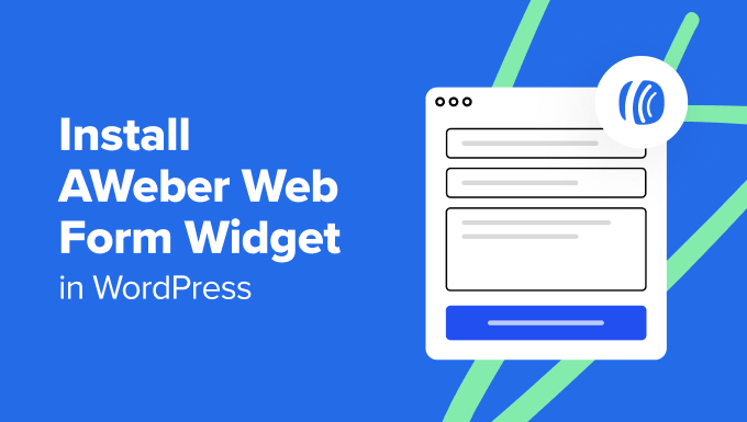 Como Instalar o Widget de Formulário Web AWeber no WordPress