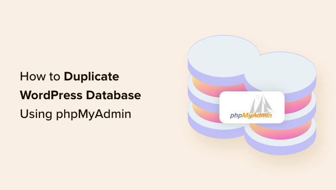 How to Duplicate WordPress Database Using phpMyAdmin How to Duplicate WordPress Database Using phpMyAdmin