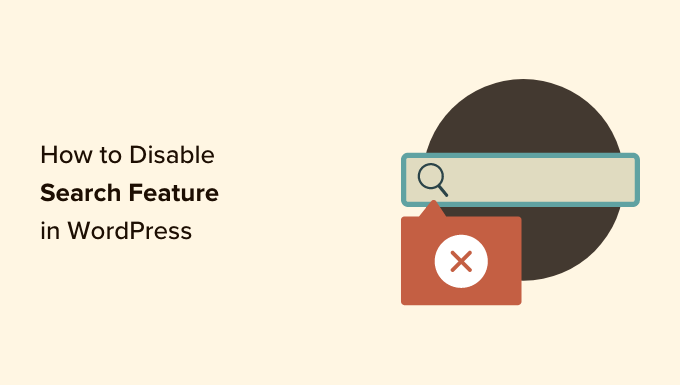 How to disable the search feature in WordPress How to disable the search feature in WordPress